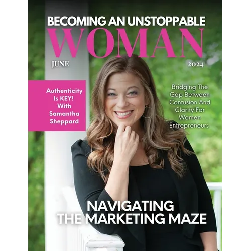 Becoming An Unstoppable Woman Magazine: June 2024 Edition
