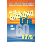 You Can Have an Amazing Life...in Just 60 Days! - Paperback
