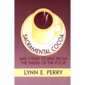 Sacramental Cocoa: And Other Stories from the Parish of the Poor