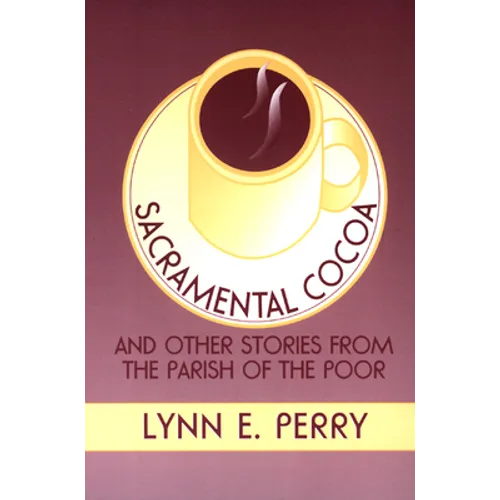 Sacramental Cocoa: And Other Stories from the Parish of the Poor