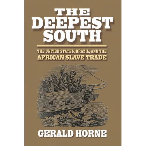 The Deepest South: The United States, Brazil, and the African Slave Trade