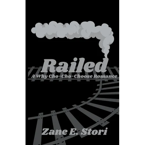 Railed: A Why Cho-Cho-Choose Romance
