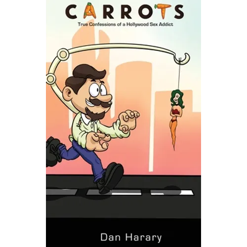 Carrots - True Confessions of a Hollywood Sex Addict (hardback)