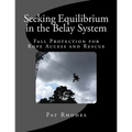 Seeking Equilibrium in the Belay System: Fall Protection for Rope Access and Rescue