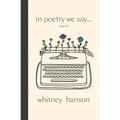 In Poetry We Say Journal