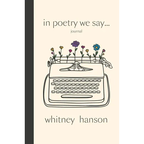 In Poetry We Say Journal