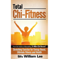 Total Chi Fitness Stretching Exercise for Energy Boost, Ultimate Fitness and Health