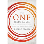 The One Jesus Loves: Grace Is Unconditionally Given, Intimacy Must Be Relentlessly Pursued - Paperback