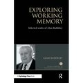 Exploring Working Memory: Selected Works of Alan Baddeley