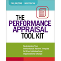 The Performance Appraisal Tool Kit: Redesigning Your Performance Review Template to Drive Individual and Organizational Change