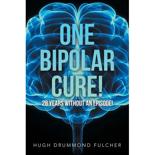 One Bipolar Cure!: 28 Years Without an Episode!