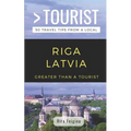 Greater Than a Tourist- Riga Latvia: 50 Travel Tips from a Local