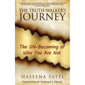 The Truth-Walker's Journey: The UN-Becoming of Who You Are Not