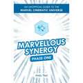 Marvellous Synergy: Phase One - An Unofficial Guide to the Marvel Cinematic Universe