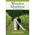 Wooden Mistletoe: The Miracle Series