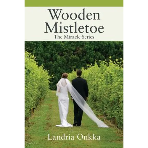 Wooden Mistletoe: The Miracle Series