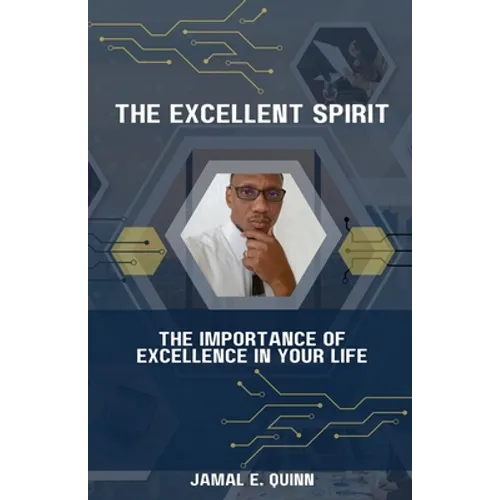 The Excellent Spirit: The Importance of Excellence in your Life