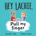HEY LACHIE, Pull my finger