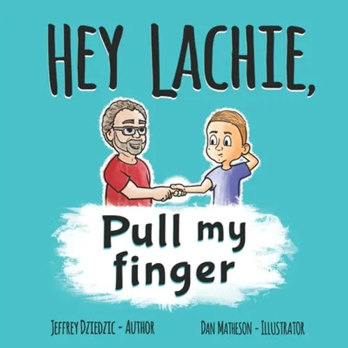 HEY LACHIE, Pull my finger