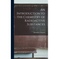 An Introduction to the Chemistry of Radioactive Substances