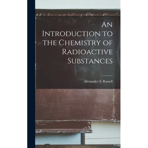 An Introduction to the Chemistry of Radioactive Substances