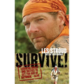 Survive!: Essential Skills and Tactics to Get You Out of Anywhere - Alive
