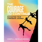 The Courage to Continue: Navigating Your Corporate Journey - Paperback