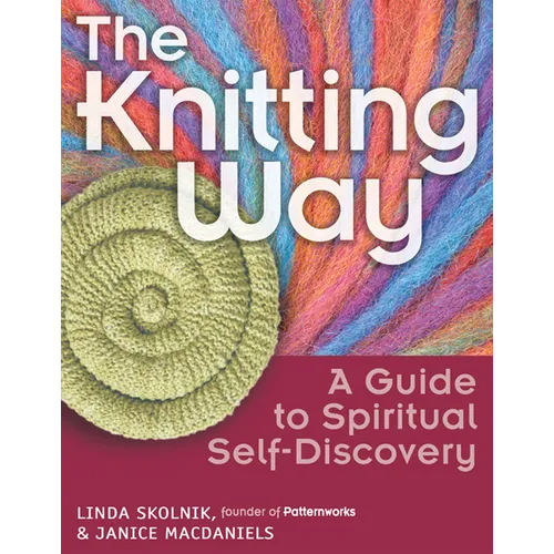 The Knitting Way: A Guide to Spiritual Self-Discovery