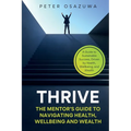 Thrive: The Mentor's Guide to Navigating Health, Wellbeing and Wealth