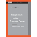 Pragmatism and the Forms of Sense: Language, Perception, Technics