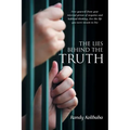 The Lies Behind the Truth: Free Yourself from Your Internal Prison of Negative and Habitual Thinking...Live the Life You Were Meant to Live
