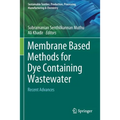 Membrane Based Methods for Dye Containing Wastewater: Recent Advances