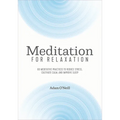 Meditation for Relaxation: 60 Meditative Practices to Reduce Stress, Cultivate Calm, and Improve Sleep