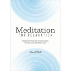 Meditation for Relaxation: 60 Meditative Practices to Reduce Stress, Cultivate Calm, and Improve Sleep - Paperback