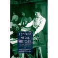 Feminist Media History: Suffrage, Periodicals and the Public Sphere