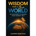 Wisdom for a New World: 100 Messages to Awaken Your Highest Self