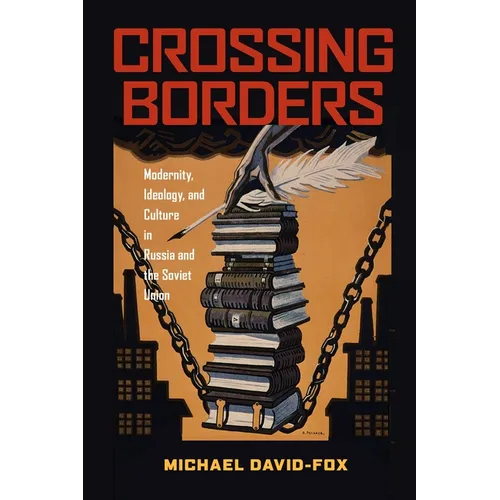 Crossing Borders: Modernity, Ideology, and Culture in Russia and the Soviet Union