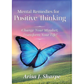 Mental Remedies for Positive Thinking: Change Your Mindset, Transform Your Life!