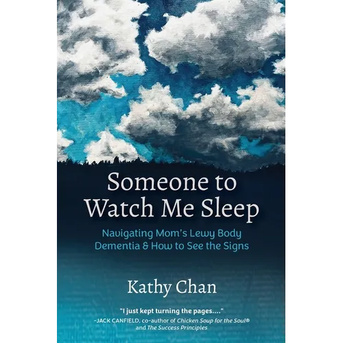 Someone to Watch Me Sleep: Navigating Mom's Lewy Body Dementia & How to See the Signs