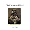 The Irish Invented Chess!