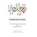 Communication: the Art of Resolving Problems and Removing Blocks