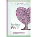 Finding Eve: Discover Your True Identity as a Daughter of God