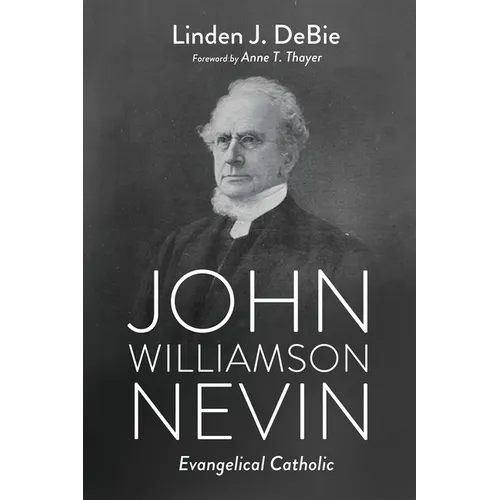 John Williamson Nevin: Evangelical Catholic