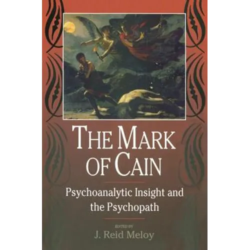 The Mark of Cain: Psychoanalytic Insight and the Psychopath