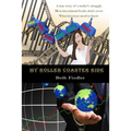 My Roller Coaster Ride: A true story of a trader's struggle Most investment books don't cover What investors need to know