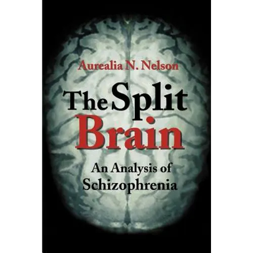 The Split Brain: An Analysis of Schizophrenia