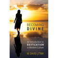 Becoming Divine: An Introduction to Deification in Western Culture