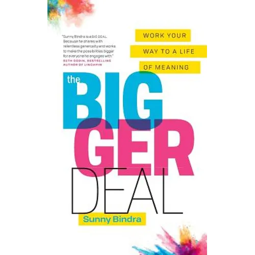 The Bigger Deal: Work Your Way to a Life of Meaning