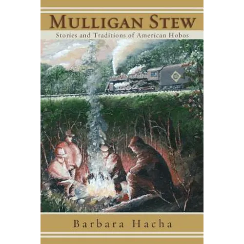 Mulligan Stew: Stories and Traditions of American Hobos