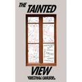 The Tainted View